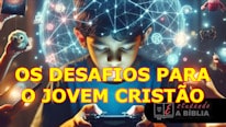 Estudando A Biblia Os desafios para o jovem cristão
